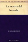 La muerte del borracho (Spanish Edition) - Charles Dickens