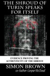 The Shroud of Turin Speaks for Itself - Mr. Simon Brown, Casper McCloud