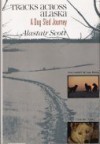 Tracks Across Alaska: A Dog Sled Journey - Alastair Scott