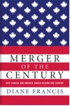 Merger of the Century Why Canada and America Should Become - Diane Francis