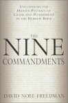 Nine Commandments, The: Uncovering the Hidden Pattern of Crime and Punishment in the Hebrew Bible - David Noel Freedman