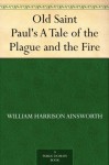 Old Saint Paul's A Tale of the Plague and the Fire - William Harrison Ainsworth