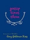 Gossip Times Three - Amy Goldman Koss