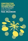 Construction Collaboration Technologies: An Extranet Evolution - Paul Wilkinson