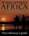 Peter Capstick's Africa: A Return To The Long Grass - Peter Hathaway Capstick