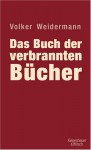 Das Buch der verbrannten Bücher - Volker Weidermann