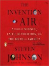 The Invention of Air: A Story of Science, Faith, Revolution, and the Birth of America - Steven Johnson, Mark Deakins