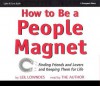 How to Be a People Magnet: Finding Friends and Lovers and Keeping Them for Life - Leil Lowndes