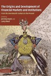 The Origin and Development of Financial Markets and Institutions: From the Seventeenth Century to the Present - Jeremy Atack, Larry Neal