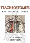 Tracheostomies: The Complete Guide - Linda Morris, M. Sherif Afifi