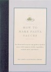 How to Make Pasta Sauces: An Illustrated Step-By-Step Guide to Perfect Sauces with Tomatoes, Herbs, Vegetables, Seafood, Meat and Cheese - Cook's Illustrated, John Burgoyne, Jack Bishop