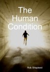 The Human Condition by Rob Shepherd - Rob Shepherd