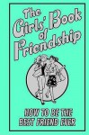 The Girls' Book Of Friendship - Gemma Reece