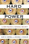 Hard Power: The New Politics of National Security - Kurt Campbell, Michael E. O'Hanlon