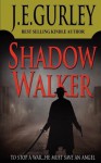 Shadow Walker - J.E. Gurley