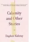 Calamity and Other Stories - Daphne Kalotay