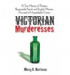 Victorian Murderesses: A True History of Thirteen Respectable French and English Women Accused of Unspeakable Crimes - Mary S. Hartman