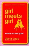 Girl Meets Girl: A Dating Survival Guide - Diana Cage