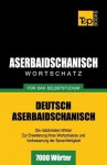 Aserbaidschanischer Wortschatz Fur Das Selbststudium - 7000 Worter - Andrey Taranov