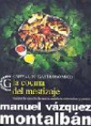 La cocina del mestizaje: viaje por las cazuelas de murcia, andalucía, extremadura y canarias - Manuel Vázquez Montalbán