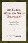 Did Darwin Write the Origin Backwards?: Philosophical Essays on Darwin's Theory (Prometheus Prize) - Elliott Sober