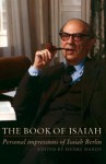 The Book of Isaiah: Personal Impressions of Isaiah Berlin - Henry Hardy