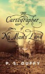 The Cartographer of No Man's Land - P.S. Duffy