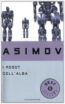 I robot dell'alba - Isaac Asimov, Delio Zinoni