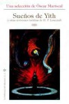 Sueños de Yith y otras revisiones inéditas de H.P. Lovecraft - Óscar Mariscal, R.H. Barlow, Duane W. Rimel, C.A. Smith, August Derleth, Richard F. Searight, Clark Ashton Smith, Henry S. Whitehead, J. Chapman Miske, H.P. Lovecraft, Adolphe de Castro, E. Hoffmann Price, J. Vernon Shea