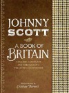 A Book of Britain: The Lore, Landscape and Heritage of a Treasured Countryside - Johnny Scott