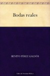 Bodas reales - Benito Pérez Galdós