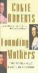 Founding Mothers: The Women Who Raised Our Nation - Cokie Roberts