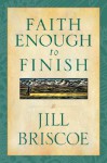 Faith Enough To Finish - Jill Briscoe