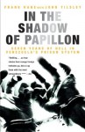 In the Shadow of Papillon: Seven Years of Hell in Venezuela's Prison System - Frank Kane, John Tilsley