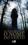 O Nome do Vento (Crónica do Regicida, #1) - Patrick Rothfuss, Renato Carreira