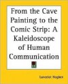 From the Cave Painting to the Comic Strip: A Kaleidoscope of Human Communication - Lancelot Hogben