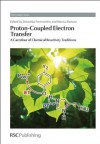 Proton-Coupled Electron Transfer: A Carrefour of Chemical Reactivity Traditions (RSC Catalysis Series) - Sebastião Formosinho, Mónica Barroso, J.J. Spivey, James Mayer, Luis G. Arnaut, Hiroaki Kotani, Jeffrey J. Warren, Nigel S. Scrutton, S. Fukuzumi, Sibylle Brenner, Sam Hay, Derren J. Heyes