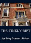 The Timely Gift - Suzy Stewart Dubot