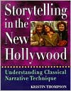 Storytelling in the New Hollywood: Understanding Classical Narrative Technique - Kristin Thompson