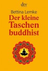 Der kleine Taschenbuddhist - Bettina Lemke