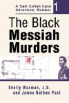 The Black Messiah Murders: A Sam Cohen Case Adventure, Number 1 - Shelly Waxman, James Nathan Post