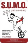 Sumo (Shut Up, Move On): The Straight-Talking Guide to Creating and Enjoying a Brilliant Life - Paul McGee, Fiona Griffiths