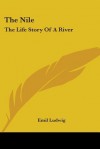 The Nile: The Life Story of a River - Emil Ludwig