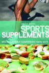 Sports Supplements: Which Nutritional Supplements Really Work - Anita Bean