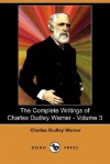 The Complete Writings of Charles Dudley Warner - Volume 3 (Dodo Press) - Charles Dudley Warner