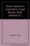 Heron Island on Australia's Great Barrier Reef (Island Series) - Dave Saunders