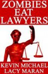 Zombies Eat Lawyers - Kevin Michael, Lacy Maran