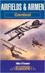 Airfields & Airmen: Cambrai - Mike O'Connor