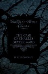 The Case of Charles Dexter Ward (Fantasy and Horror Classics) - H.P. Lovecraft