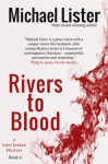 Rivers to Blood: a John Jordan Mystery (Book 6) (John Jordan Mysteries) - Michael Lister